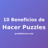 10 beneficios de hacer puzzles que no conocías