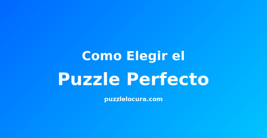 Complete guide: How to choose the perfect puzzle for your level