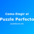 Guía completa: Cómo elegir el puzzle perfecto según tu nivel